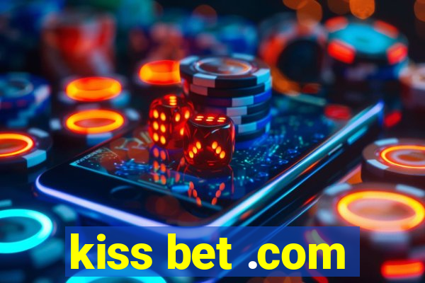 kiss bet .com